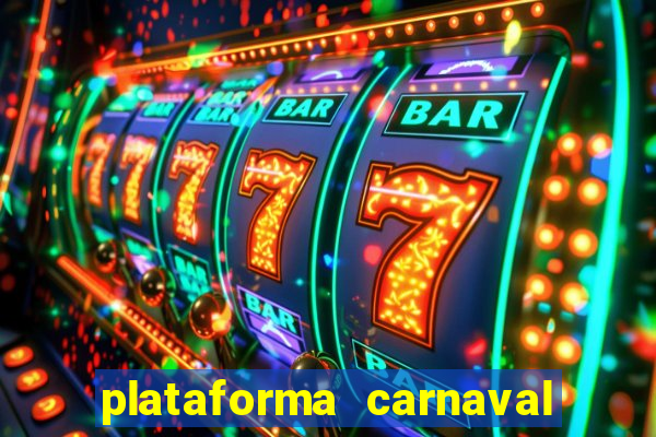 plataforma carnaval 777 bet